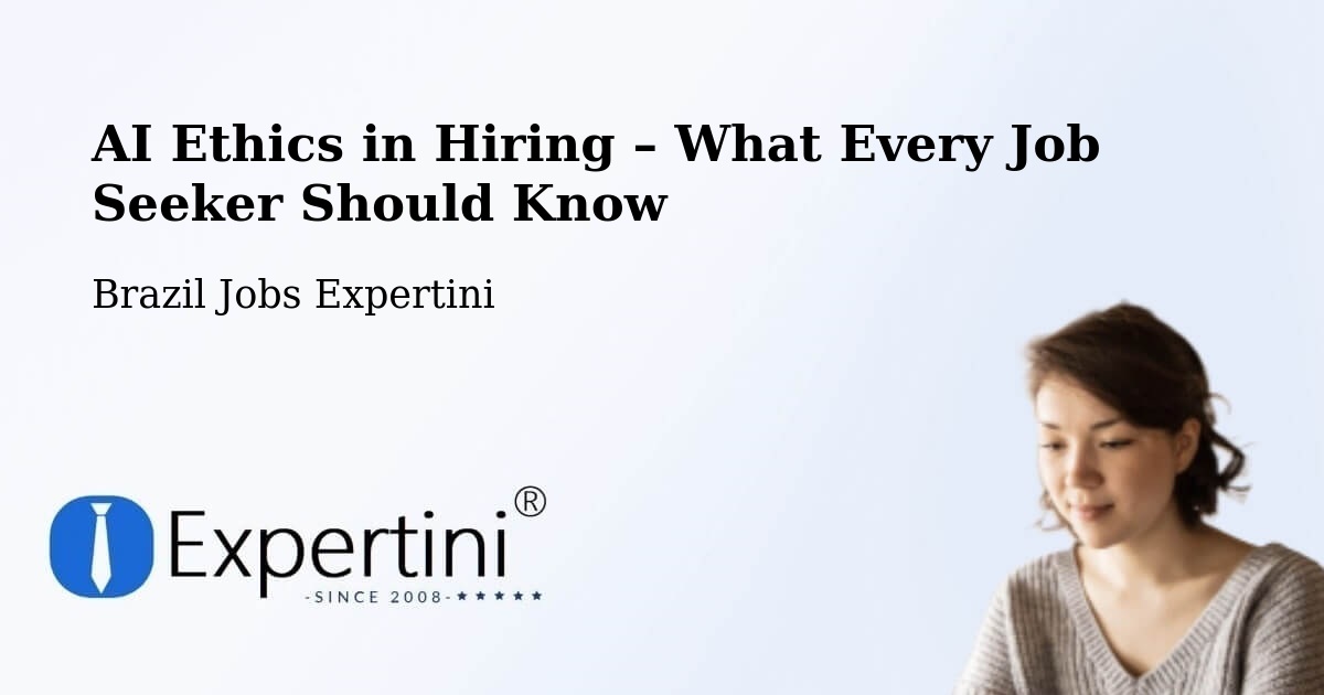 AI Ethics in Recruitment & Hiring – Apuí - Apuí, Brazil Jobs Expertini