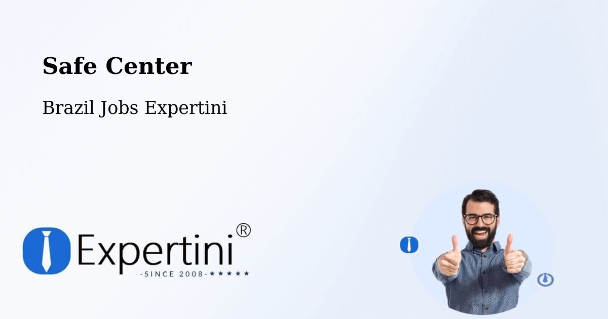 Safety Center – Apuí - Brazil Jobs Expertini